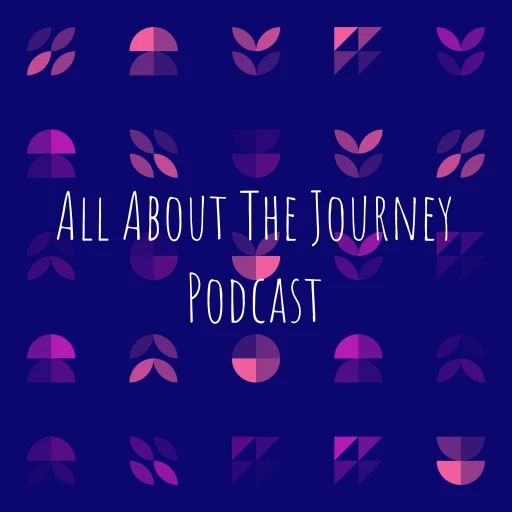 All About The Journey Podcast