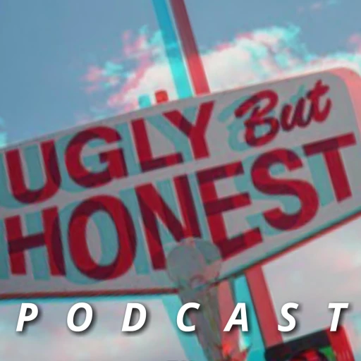 Ugly But Honest Podcast