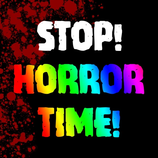 Stop! Horror Time!