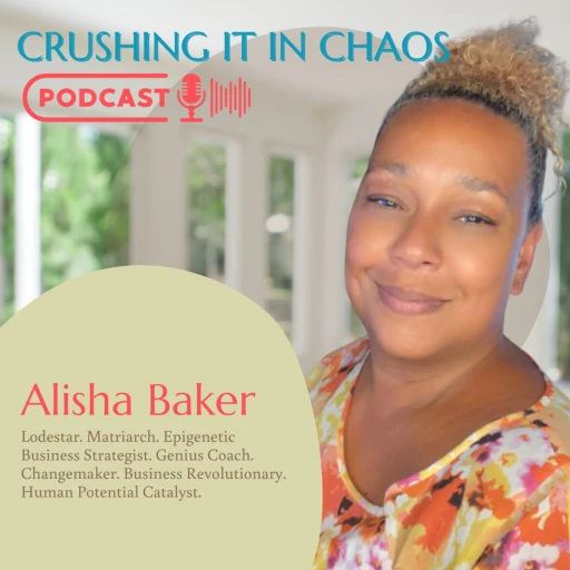 Crushing It (Even) In Chaos! With Alisha Baker