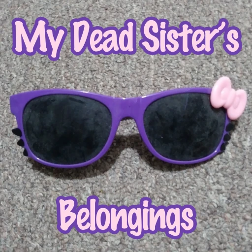 My Dead Sister’s Belongings