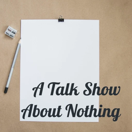 A Talk Show About Nothing