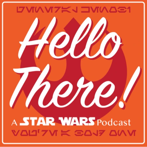 Hello There! A Star Wars Podcast