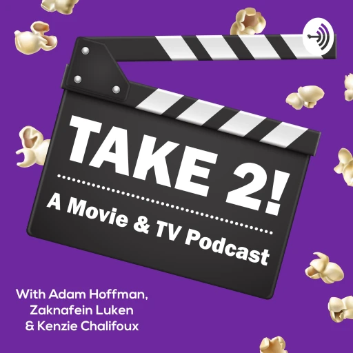 Take 2! A Movie Podcast