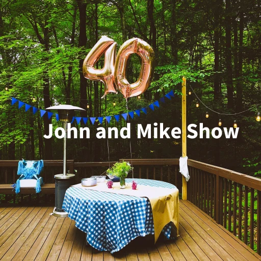 John and Mike Show – just 2 very regular midlife crisis guys