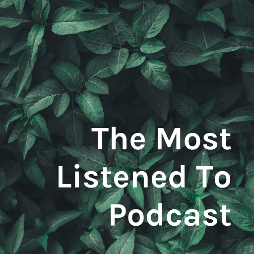 The Most Listened To Podcast