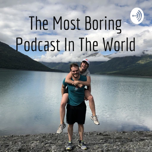 The Most Boring Podcast In The World