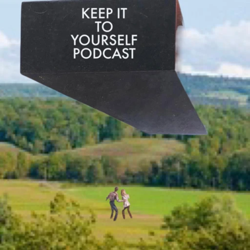 Keep It To Yourself Podcast