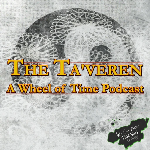 The Ta’veren: A Wheel Of Time Podcast