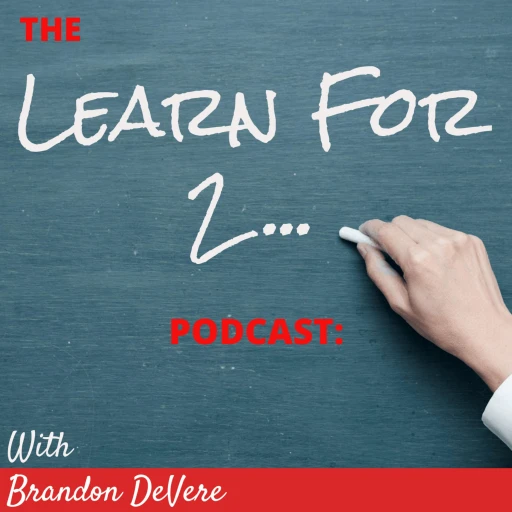 Learn For 2 Podcast