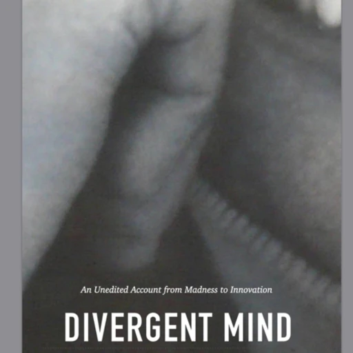 Divergent Mind: Insanity and Innovation.