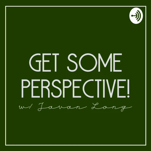 Get Some Perspective w/Javan Long