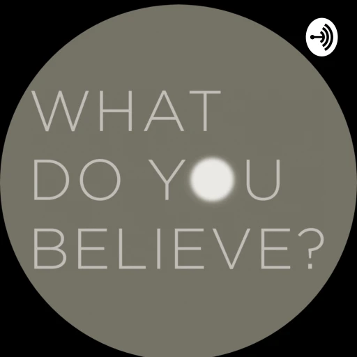 What do you believe?