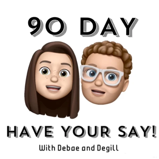 90 Day Have Your Say!