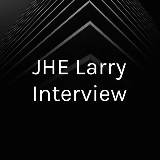 JHE Larry Interview