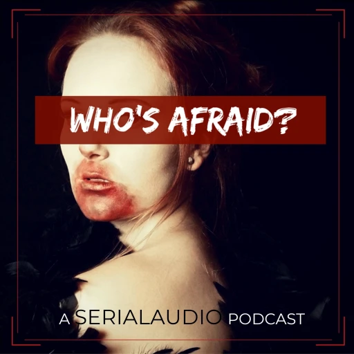 WHO’S AFRAID?