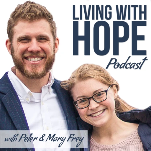 Living with Hope Podcast with Peter Frey