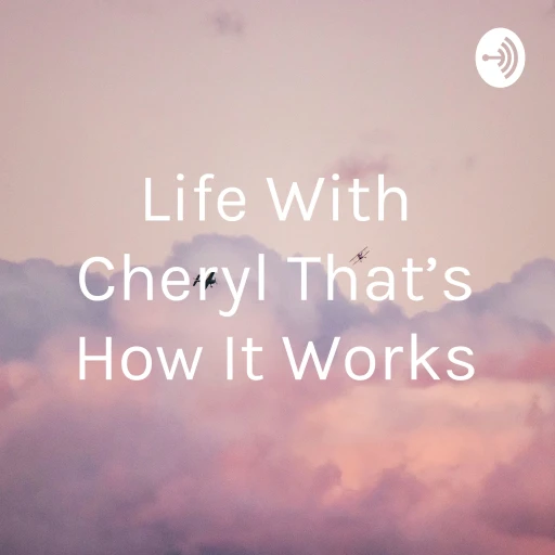 Life With Cheryl That’s How It Works