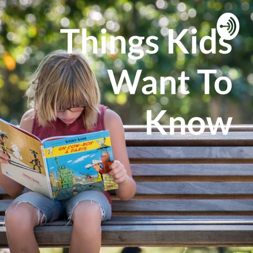 Things Kids Want To Know