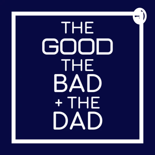 The Good The Bad and The Dad