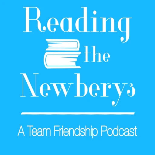 Reading the NEWBERYs: A Team Friendship Podcast