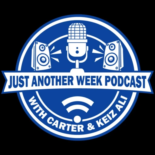 The Just Another Week Podcast w/Carter Shyland Flowers and Keiz Ali