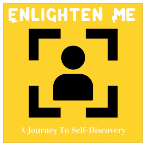 Enlighten Me: A Journey to Self Discovery