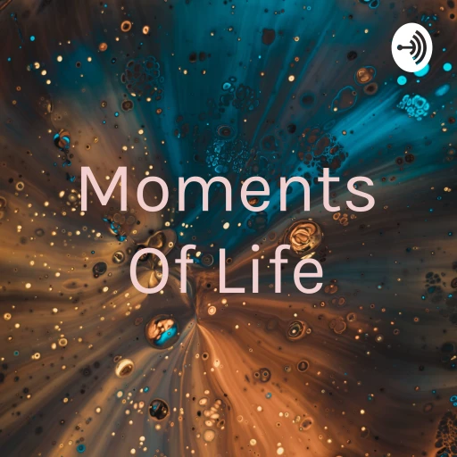 Moments Of Life