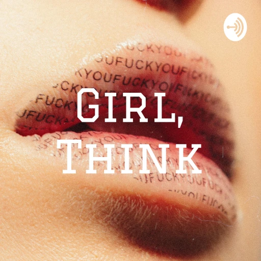 Girl, Think