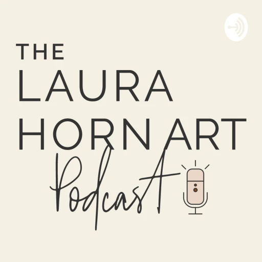 Laura Horn Art Podcast