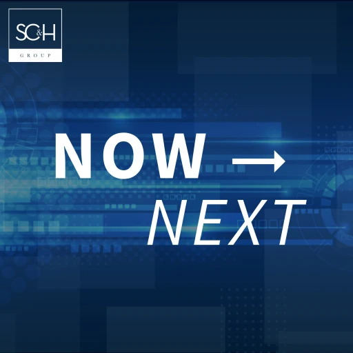 SC&H Group Presents: Now to Next