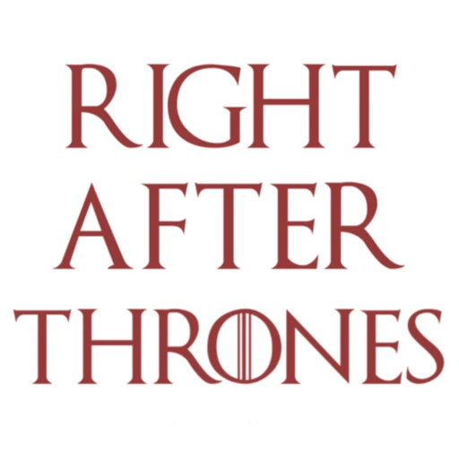 Right After Thrones – A Game of Thrones Podcast