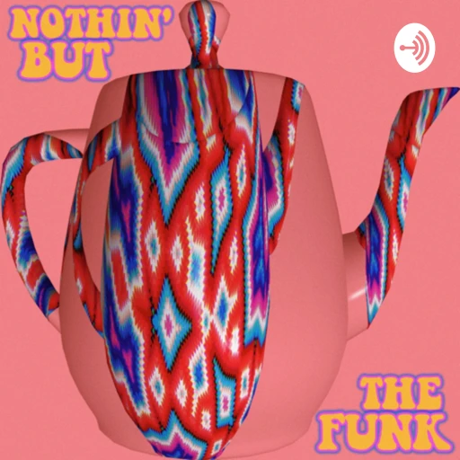 Nothin’ but the Funk