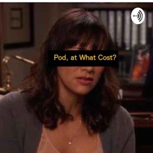 Pod, at What Cost?