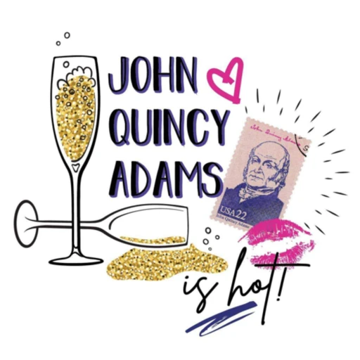 John Quincy Adams is HOT