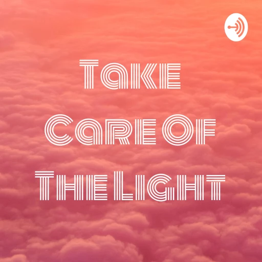 Take Care Of The Light