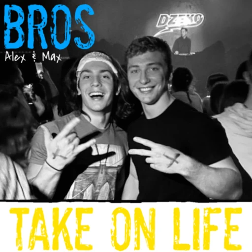 Bros Take On Life