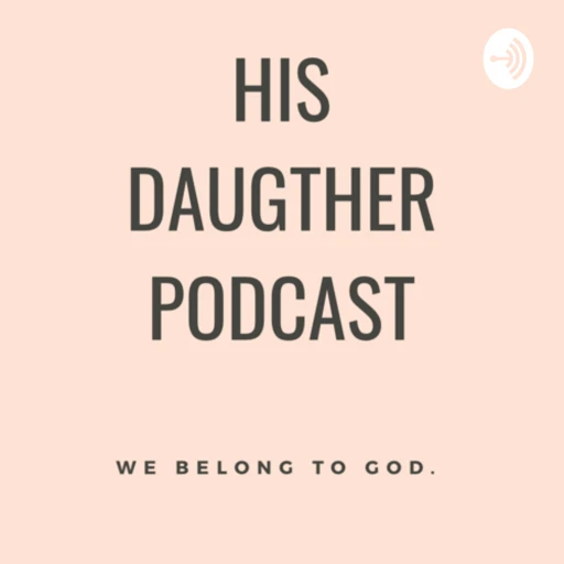 His Daughter Podcast