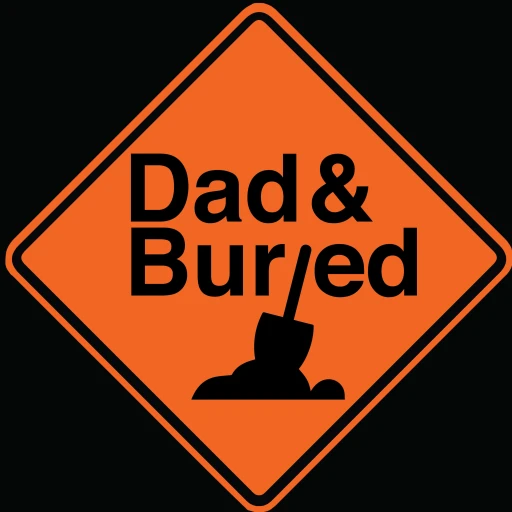 Dad and Buried