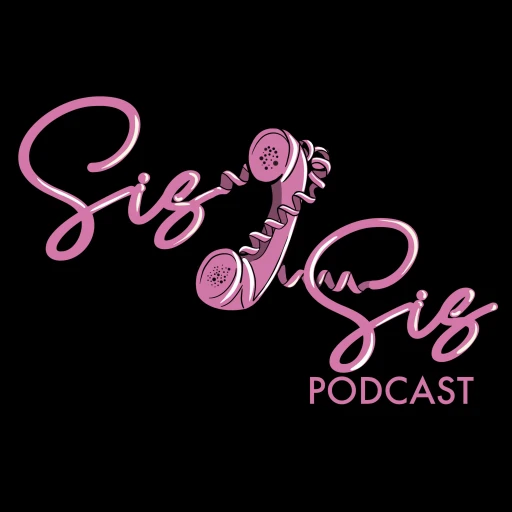 Sis 2 Sis Podcast