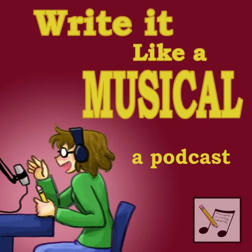 Write It Like a Musical: The Podcast