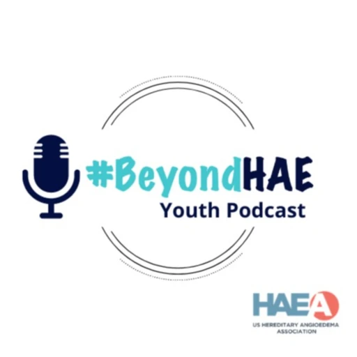 #BeyondHAE Youth Produced Podcast