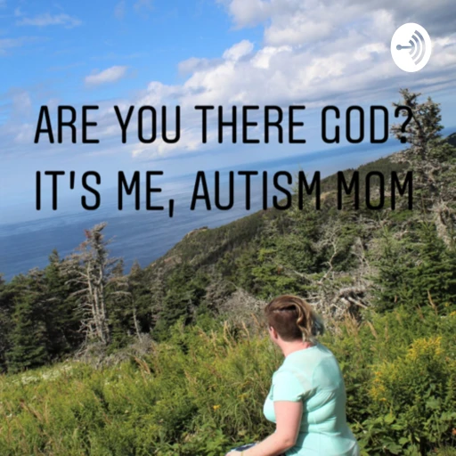 Are You There God? It’s Me, Autism Mom