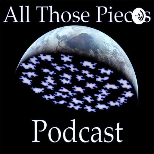 All Those Pieces Podcast