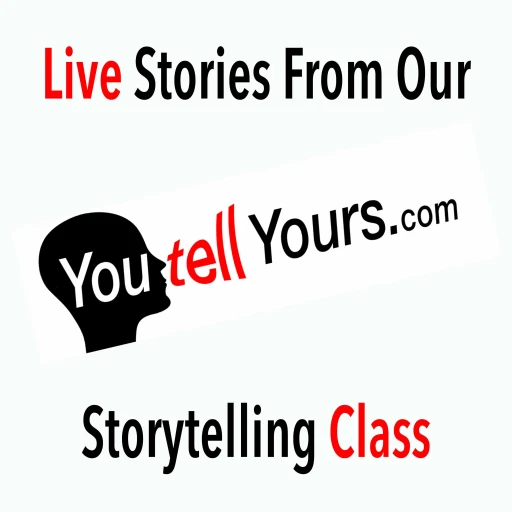 You Tell Yours – Stories From Our Storyteller Class