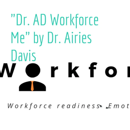 “Dr. AD Workforce Me” by Dr. Airies Davis