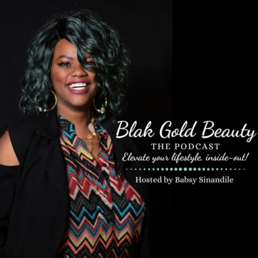 Blak Gold Beauty Podcast