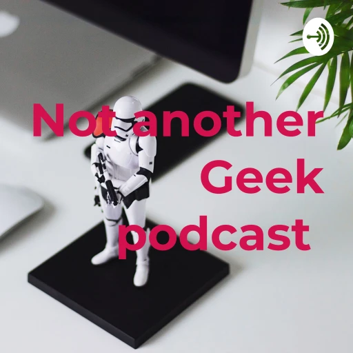 Not another Geek podcast