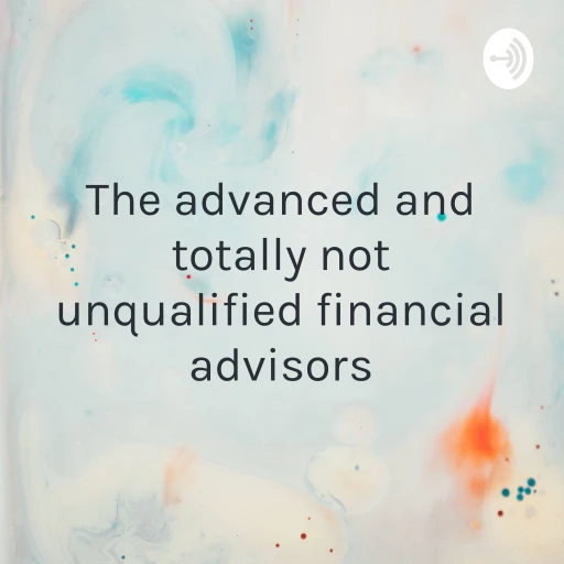 The advanced and totally not unqualified financial advisors