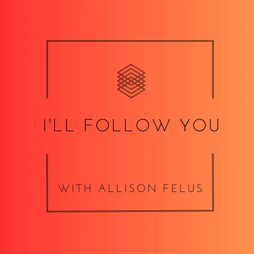 I’ll Follow You